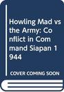 Howling Mad vs the Army Conflict in Command Siapan 1944