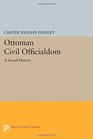 Ottoman Civil Officialdom A Social History