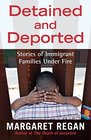 Detained and Deported Stories of Immigrant Families Under Fire