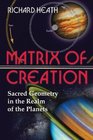 Matrix of Creation  Sacred Geometry in the Realm of the Planets