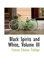 Black Spirits and White Volume III
