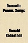 Dramatic Poems Songs