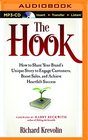 The Hook How to Share Your Brand's Unique Story to Engage Customers Boost Sales and Achieve Heartfelt Success