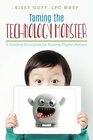 Taming the Technology Monster 8 Guiding Principles for Raising Digital Natives