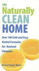 The Naturally Clean Home: 101 Safe and Easy Herbal Formulas for Non-Toxic Cleansers