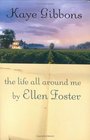 The Life All Around Me By Ellen Foster