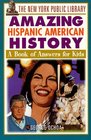 The New York Public Library Amazing Hispanic American History  A Book of Answers for Kids