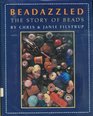 BeadazzledThe Story of Beads