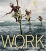 Work: The World in Photographs