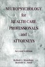 Neuropsychology for Health Care Professionals and Attorneys Second Edition