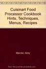 Cuisinart Food Processor Cookbook Hints Techniques Menus Recipes