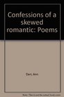 Confessions of a skewed romantic Poems