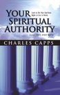 Your Spiritual Authority Learn to Use Your GodGiven Rights to Live in Victory