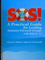 SOS A Practical Guide for Leading SolutionFocused Groups with Kids K12