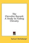 The Chevalier Bayard A Study In Fading Chivalry