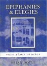 Epiphanies  Elegies Very Short Stories