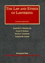 The Law and Ethics of Lawyering Fourth Edition