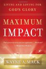 Maximum Impact Living and Loving for God's Glory