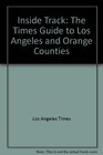 Inside Track The Times Guide to Los Angeles and Orange Counties