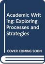 Academic Writing Exploring Processes and Strategies
