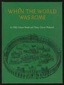 When the World Was Rome 753 BC to 476 AD