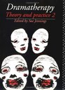 Dramatherapy Theory and Practice 2