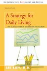 A Strategy for Daily Living The Classic Guide to Success and Fulfillment