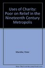 Uses of Charity The Poor on Relief in the 19th Century Metropolis