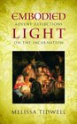 Embodied Light Advent Reflections on the Incarnation