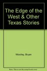 The Edge of the West  Other Texas Stories