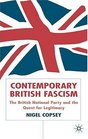Contemporary British Fascism The British National Party and the Quest for Legitimacy