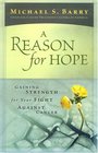 A Reason for Hope Gaining Strength for Your Fight Against Cancer