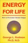 Energy For Life How to Overcome Chronic Fatigue