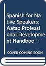 Spanish for Native Speakers AATSP Professional Development Series Handbook Vol I