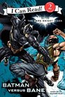 The Dark Knight Rises: Batman versus Bane (I Can Read, Bk 2)