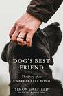 Dog's Best Friend The Story of an Unbreakable Bond