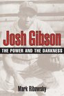 Josh Gibson The Power And The Darkness