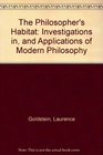 The Philosopher's Habitat Investigations in and Applications of Modern Philosophy