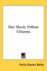 Our Slavic Fellow Citizens
