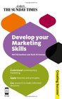 Develop Your Marketing Skills Understand contemporary marketing Apply theories and principles Use research to make informed decisions