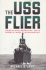 The USS Flier Death and Survival on a World War II Submarine
