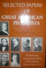 Selected Papers of Great American Physicists  The Bicentennial Commemorative Volume of The American Physical Society 1976