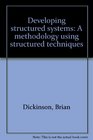 Developing Structured Systems A Methodology Using Structured Techniques