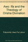 Awo: Ifa  the Theology of Orisha Divination