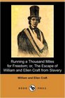 Running a Thousand Miles for Freedom or The Escape of William and Ellen Craft From Slavery