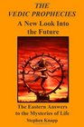 The Vedic Prophecies A New Look into the Future The Eastern Answers to the Mysteries of Life