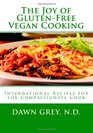 The Joy of Gluten-Free Vegan Cooking: International Recipes for the Compassionate Cook