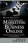 Brian's Grant's Trade Secrets for Marketing Your Business Online Your Customers Are Looking for You Online Can They Find You