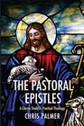 The Pastoral Epistles A Course Study in Practical Theology