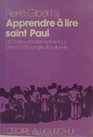 Apprendre a lire saint Paul Le Christ au fondement de tout  de la Loi a l'Evangile de la liberte